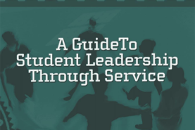 A Guide to Student Leadership Through Service